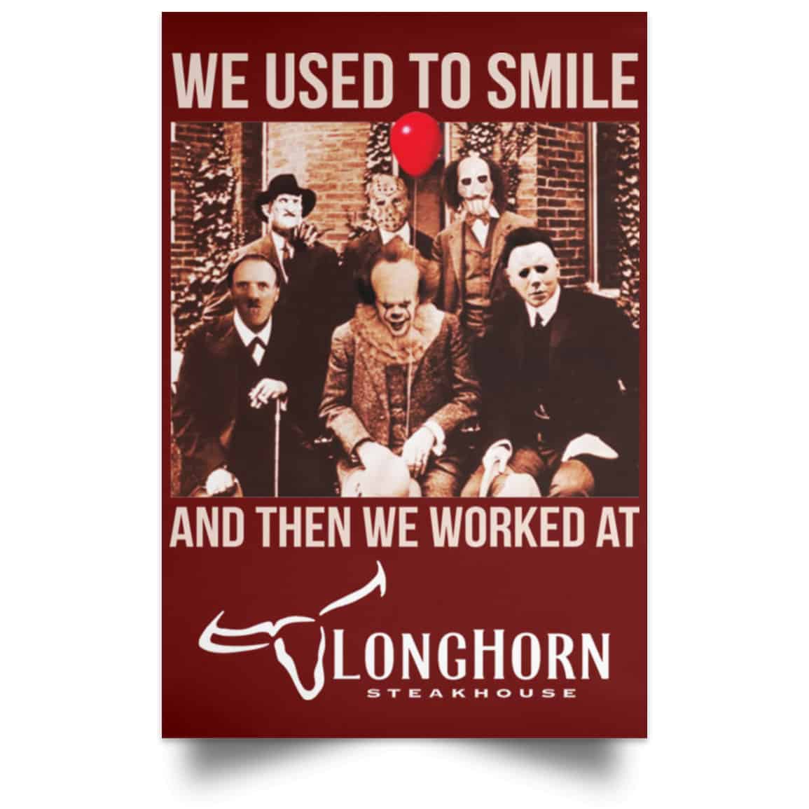 We Used To Smile And Then We Worked At LongHorn Steakhouse Posters