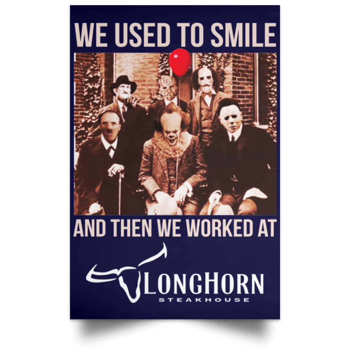We Used To Smile And Then We Worked At LongHorn Steakhouse Posters