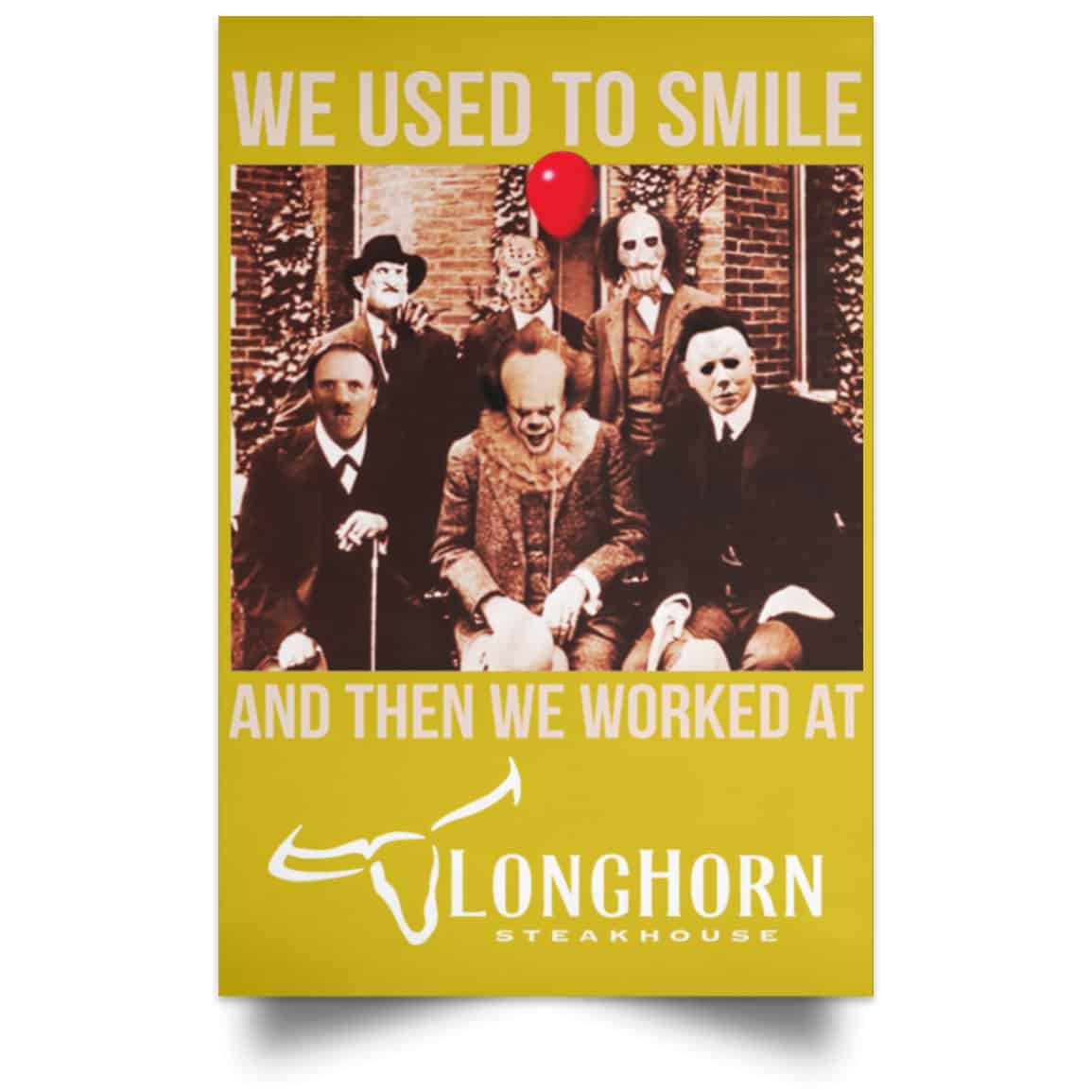We Used To Smile And Then We Worked At LongHorn Steakhouse Posters