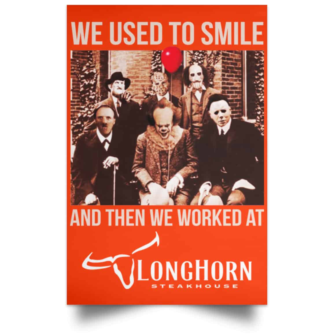 We Used To Smile And Then We Worked At LongHorn Steakhouse Posters