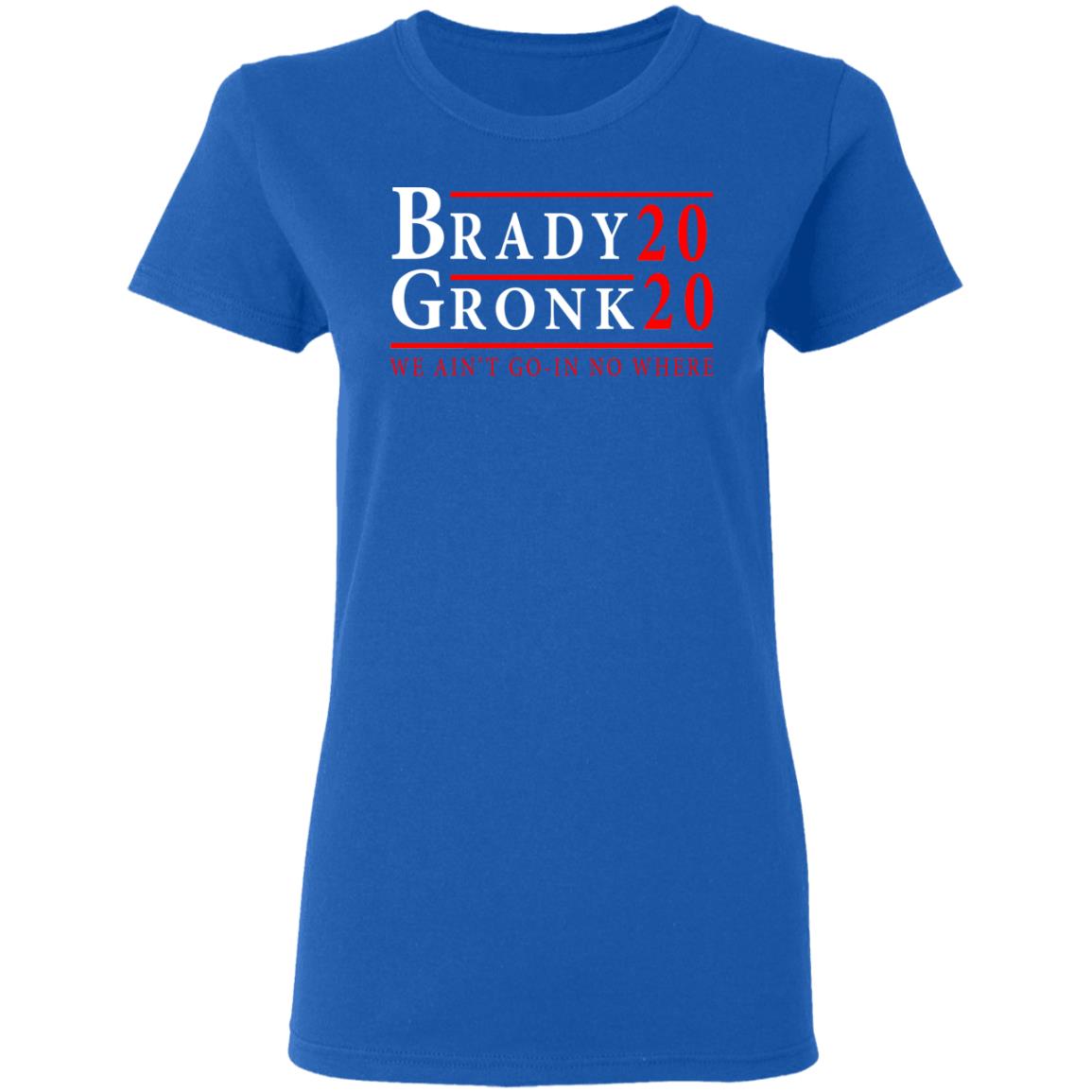 Brady Gronk 2020 Presidental We Ain’t Go-In No Where Shirt, Hoodie, Tank