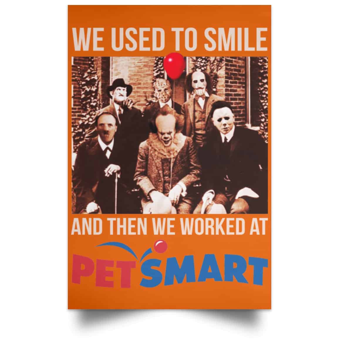 We Used To Smile And Then We Worked At PetSmart Poster