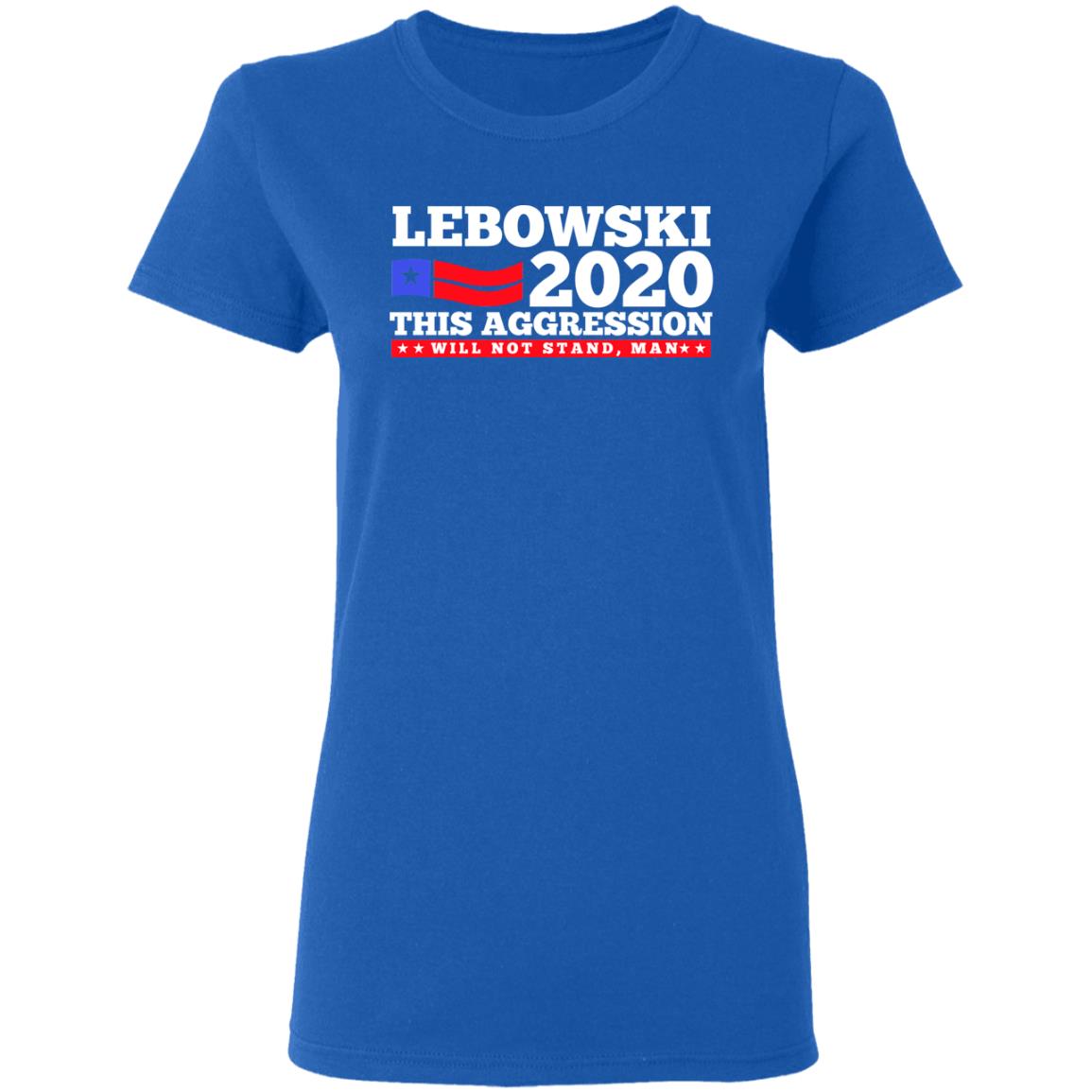 Lebowski 2020 This Aggression Will Not Stand Man Shirt, Hoodie, Tank