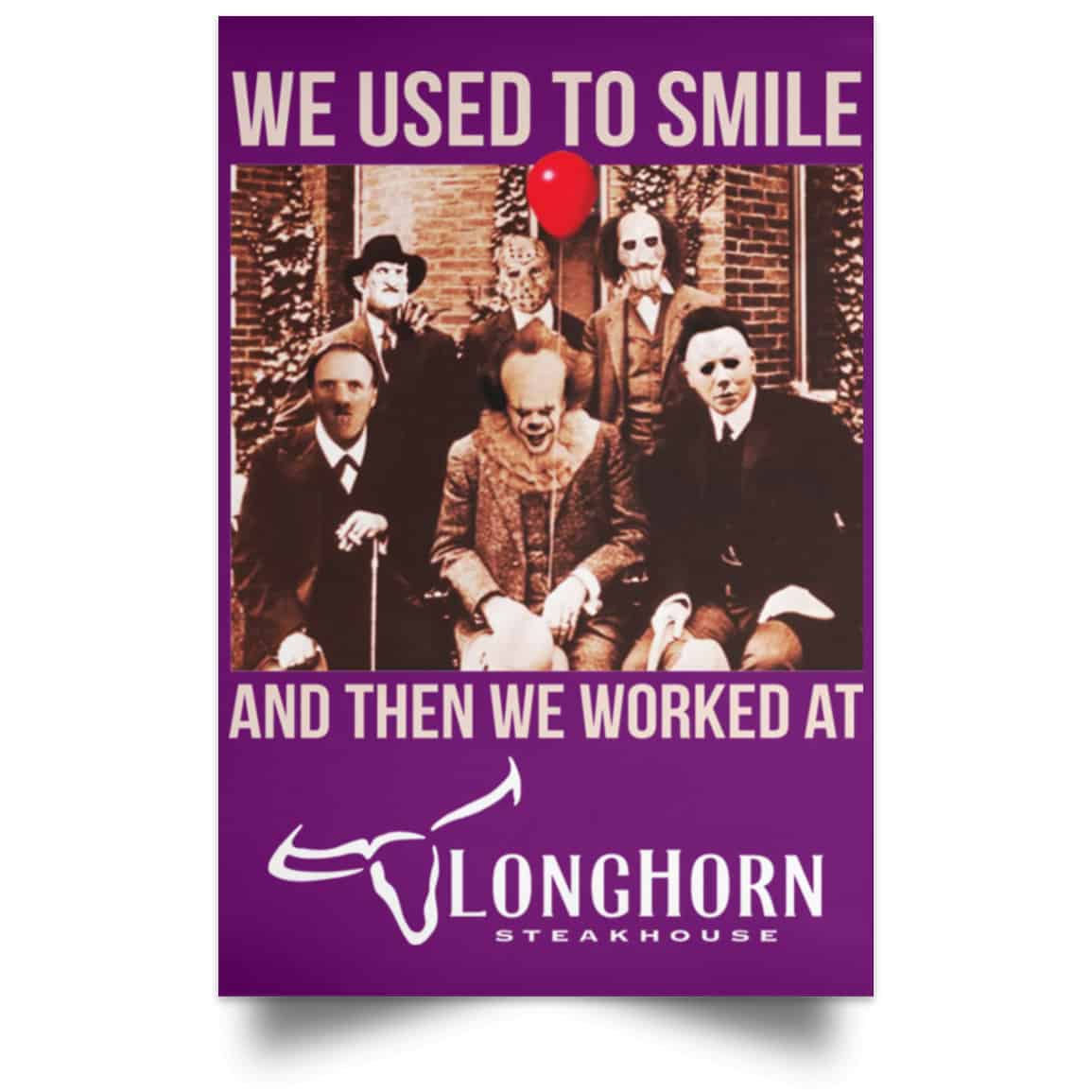 We Used To Smile And Then We Worked At LongHorn Steakhouse Posters