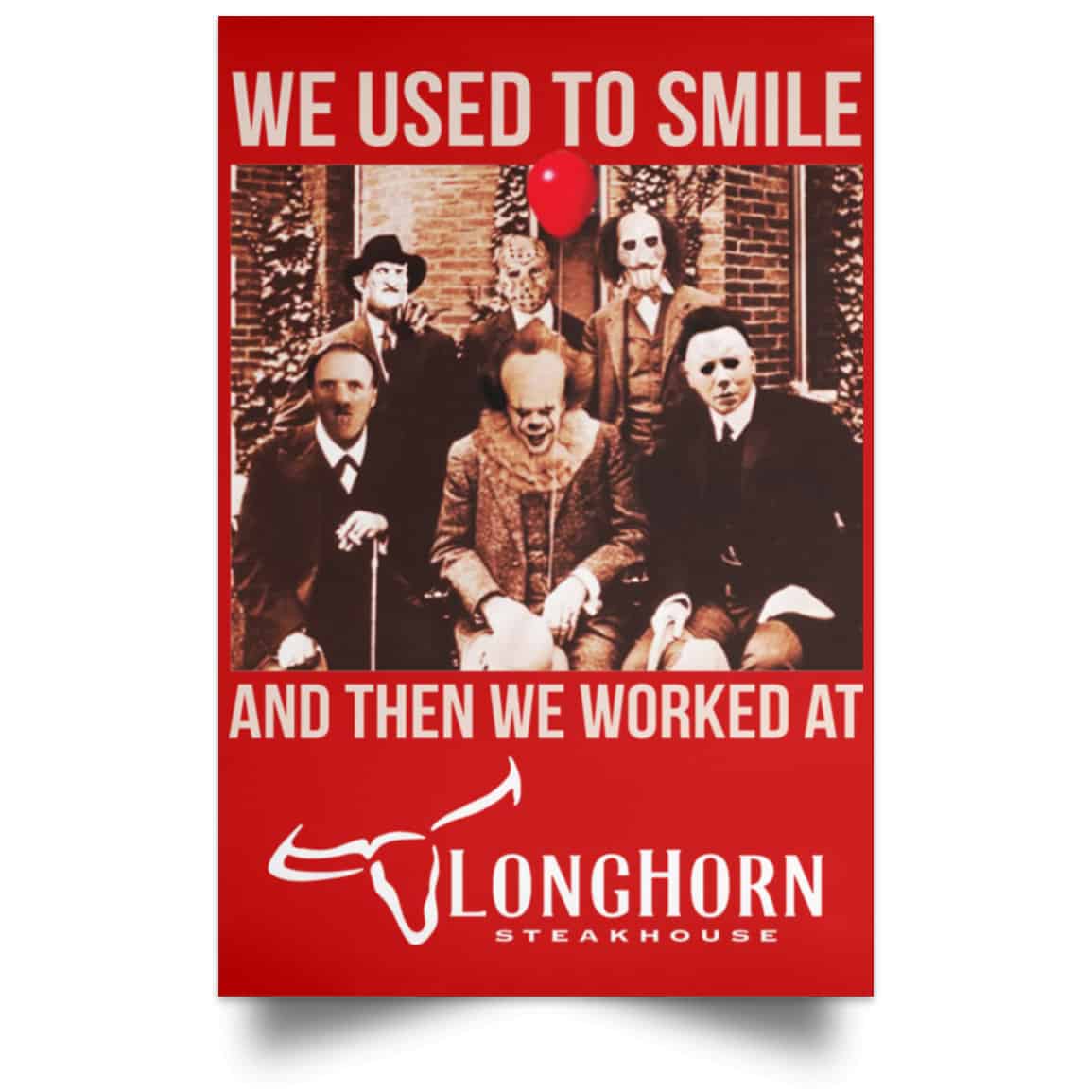 We Used To Smile And Then We Worked At LongHorn Steakhouse Posters