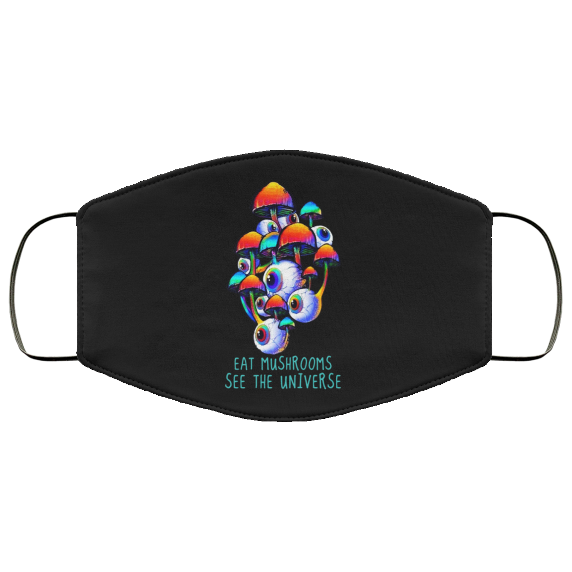 Eat Mushrooms See The Universe Face Mask