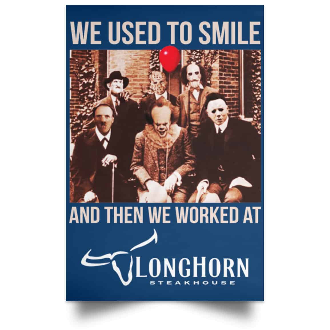 We Used To Smile And Then We Worked At LongHorn Steakhouse Posters