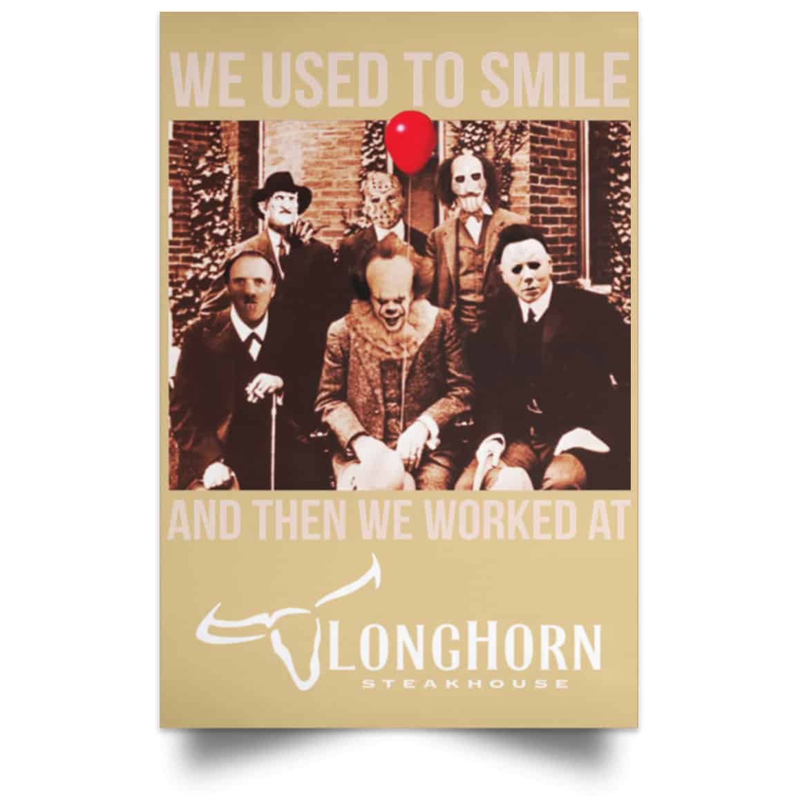 We Used To Smile And Then We Worked At LongHorn Steakhouse Posters