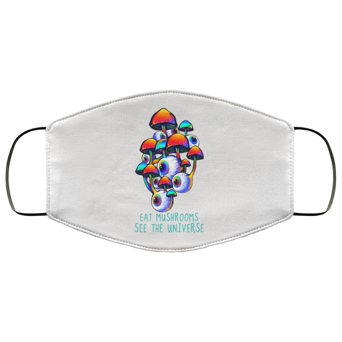 Eat Mushrooms See The Universe Face Mask