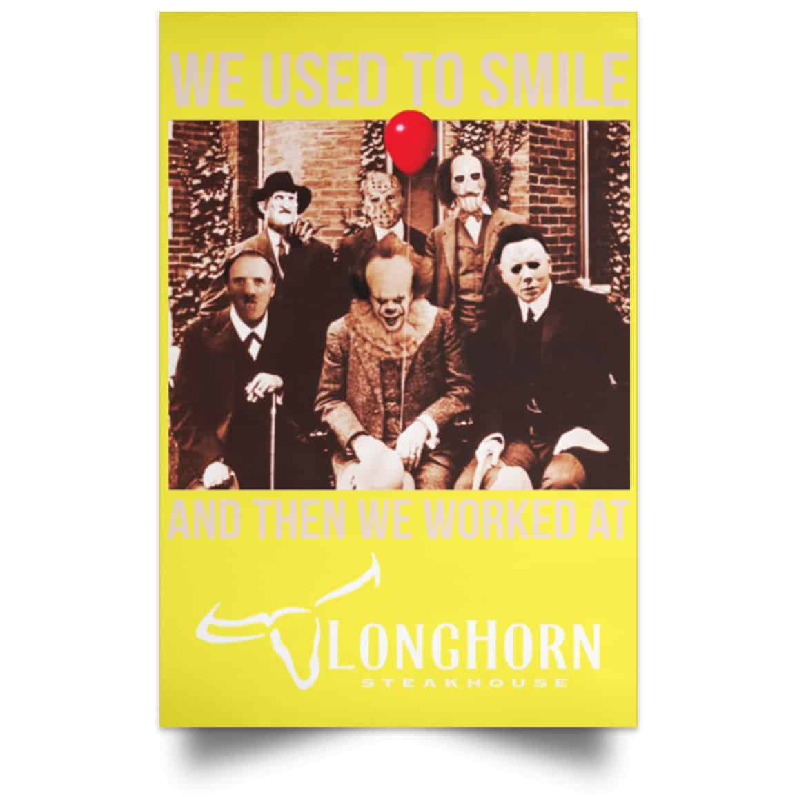We Used To Smile And Then We Worked At LongHorn Steakhouse Posters
