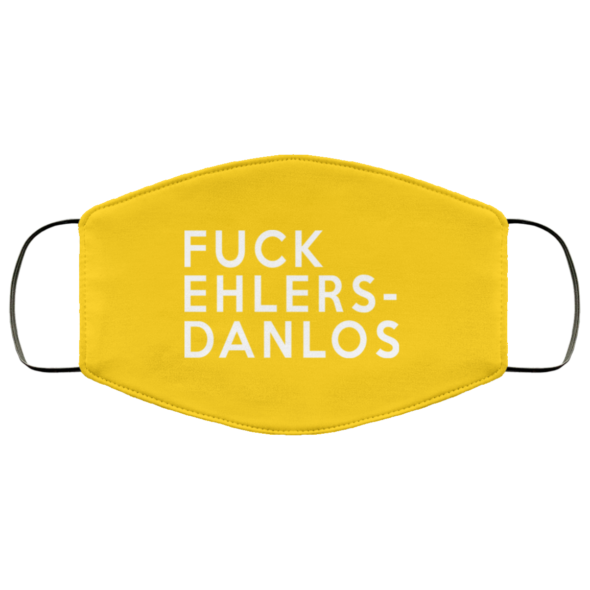 Fuck Ehlers- Danlos Face Mask
