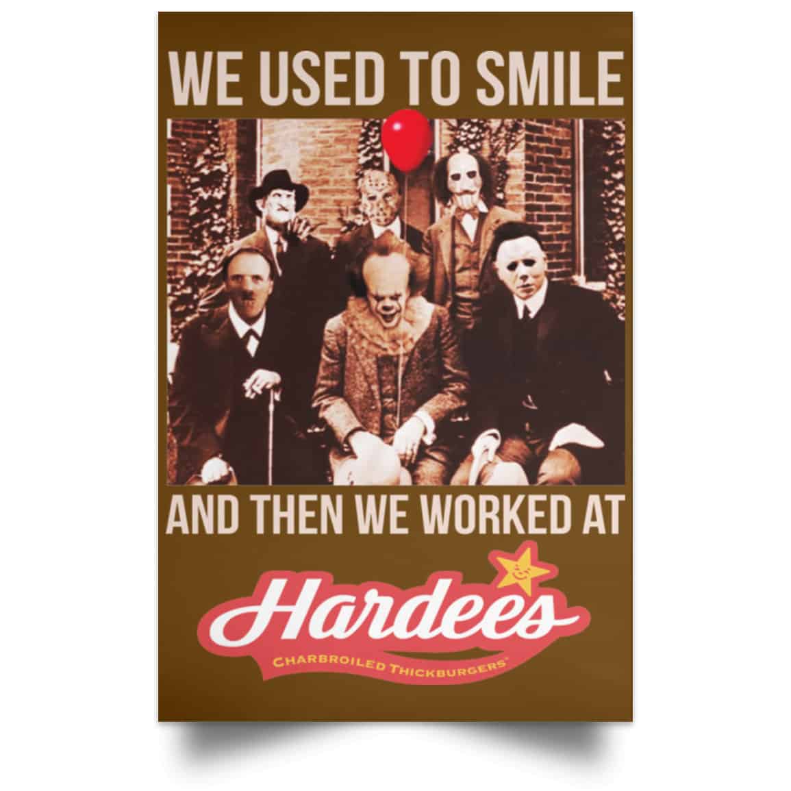 We Used To Smile And Then We Worked At Hardee’s Posters