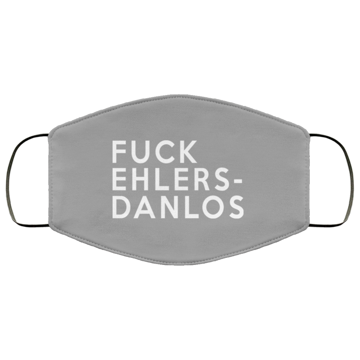 Fuck Ehlers- Danlos Face Mask