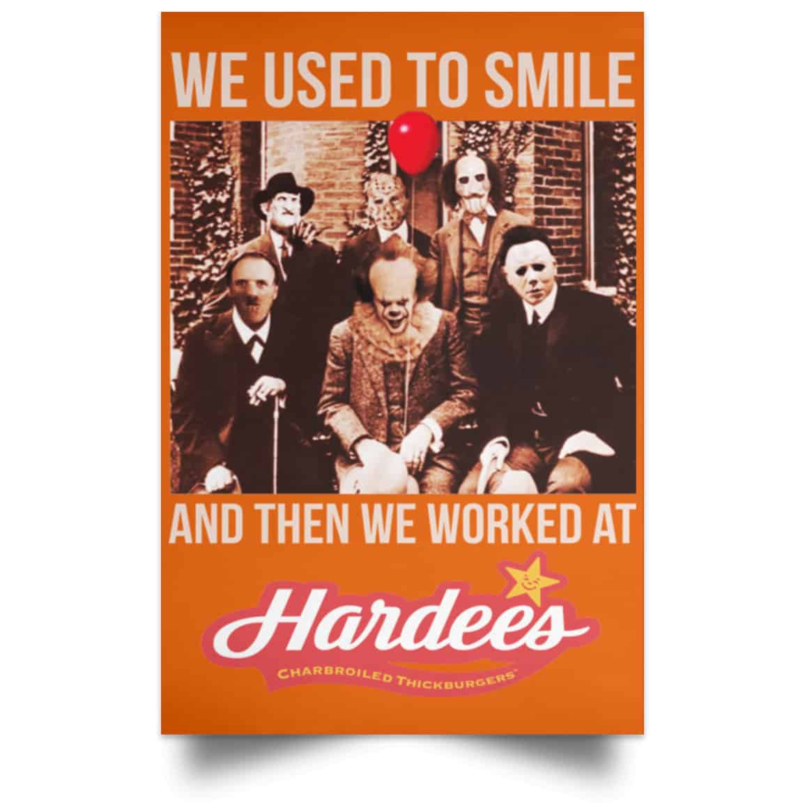 We Used To Smile And Then We Worked At Hardee’s Posters