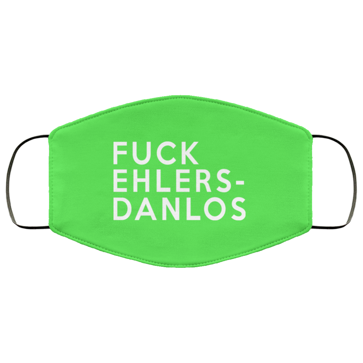 Fuck Ehlers- Danlos Face Mask