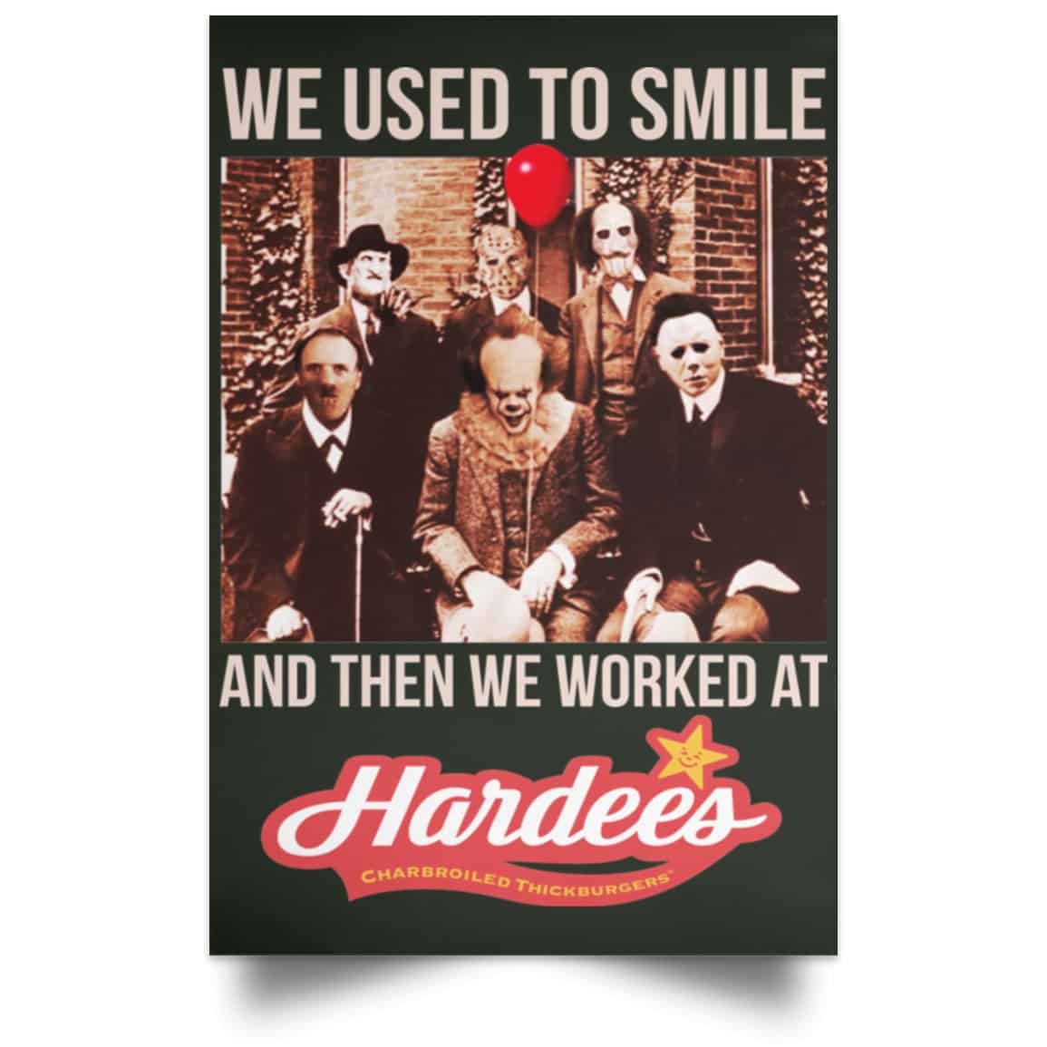 We Used To Smile And Then We Worked At Hardee’s Posters