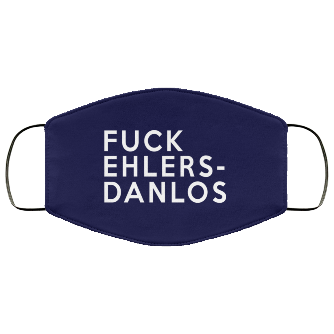 Fuck Ehlers- Danlos Face Mask