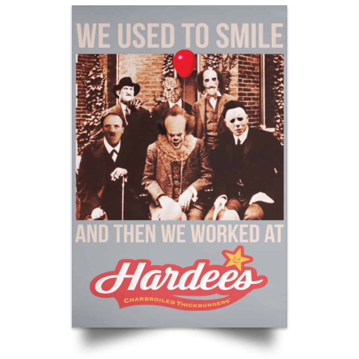 We Used To Smile And Then We Worked At Hardee’s Posters