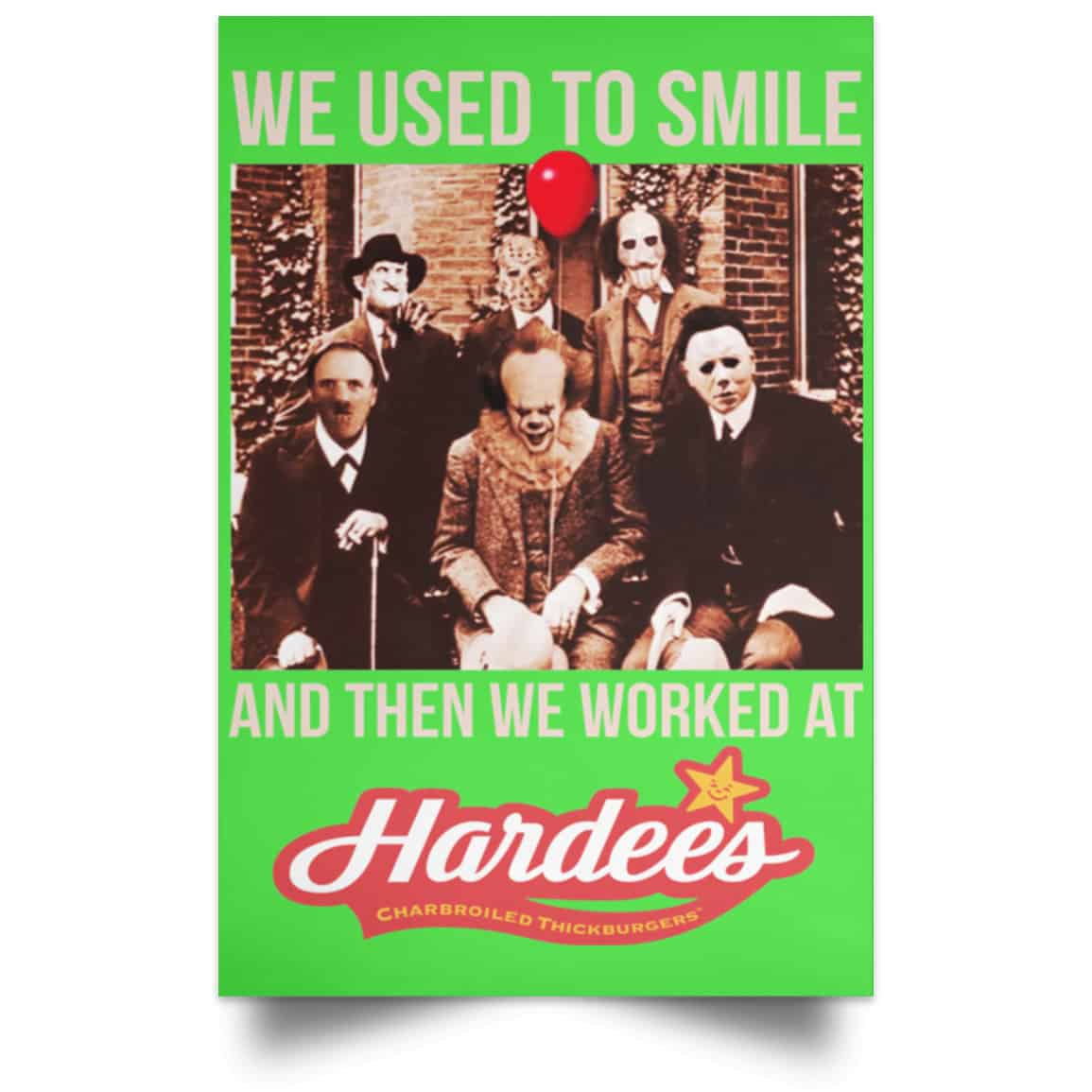 We Used To Smile And Then We Worked At Hardee’s Posters
