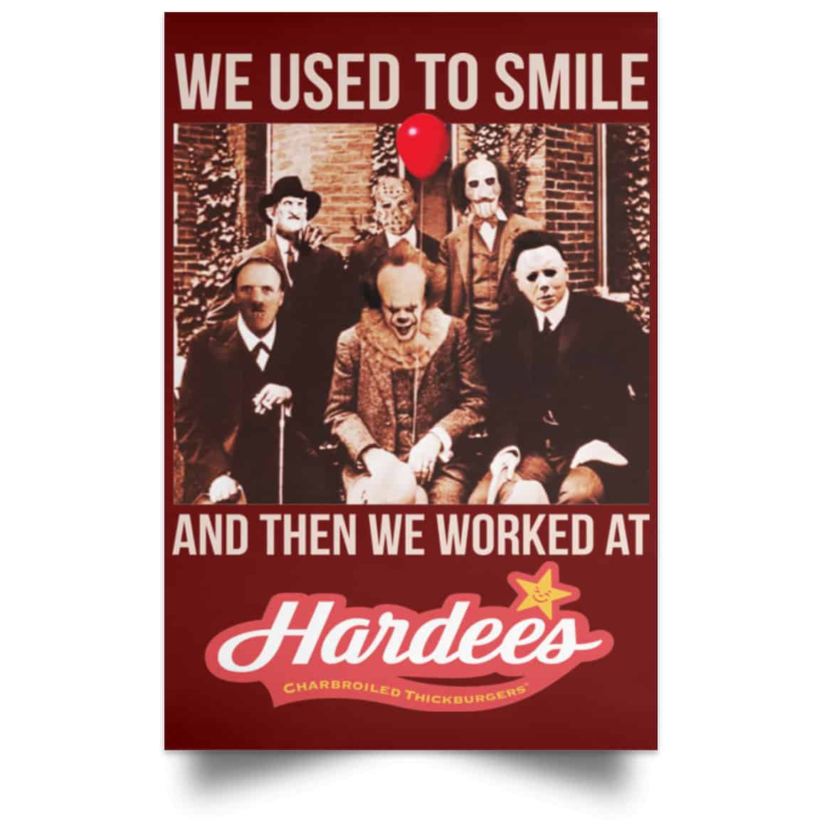 We Used To Smile And Then We Worked At Hardee’s Posters