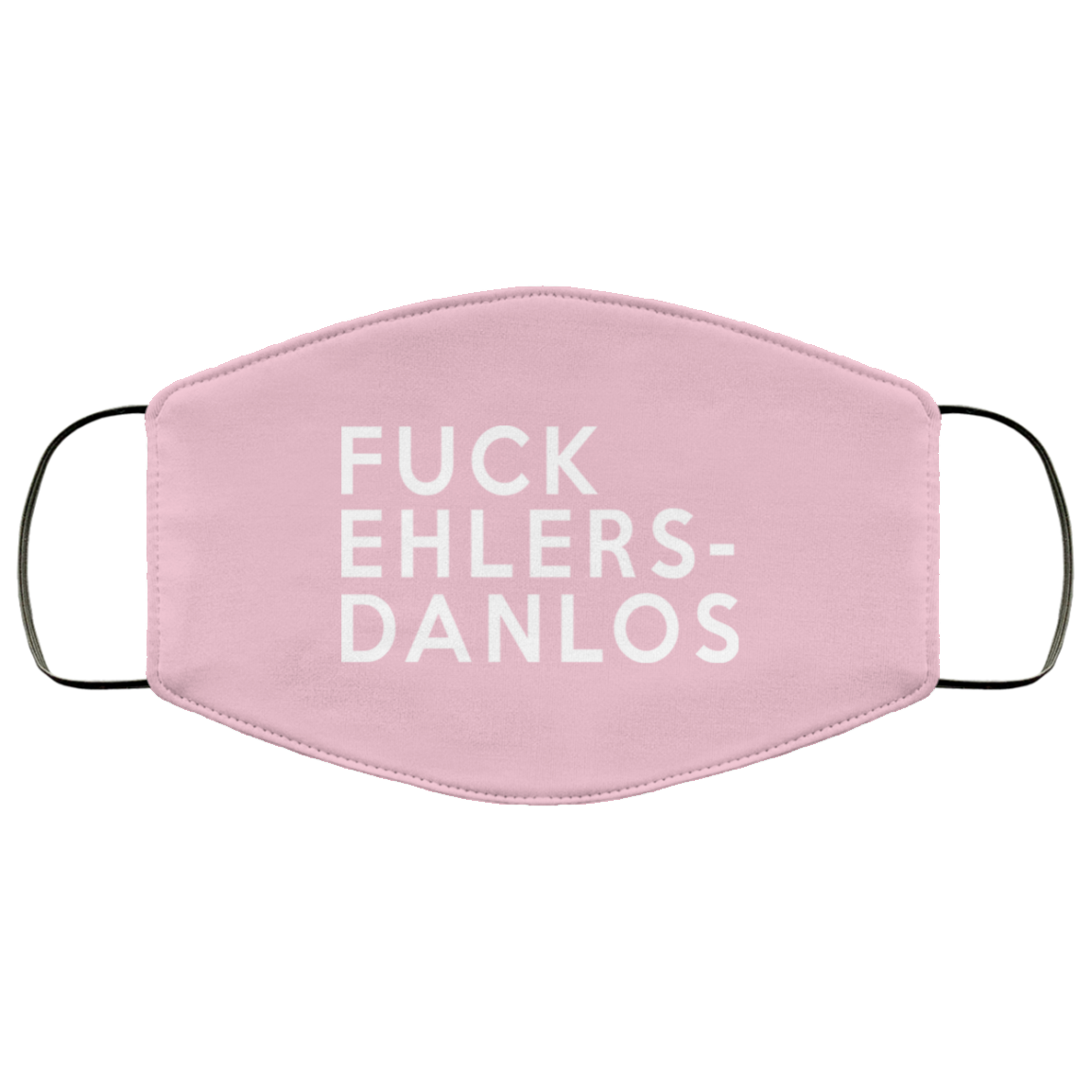 Fuck Ehlers- Danlos Face Mask