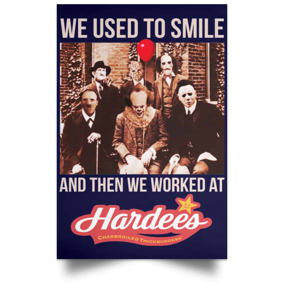 We Used To Smile And Then We Worked At Hardee’s Posters