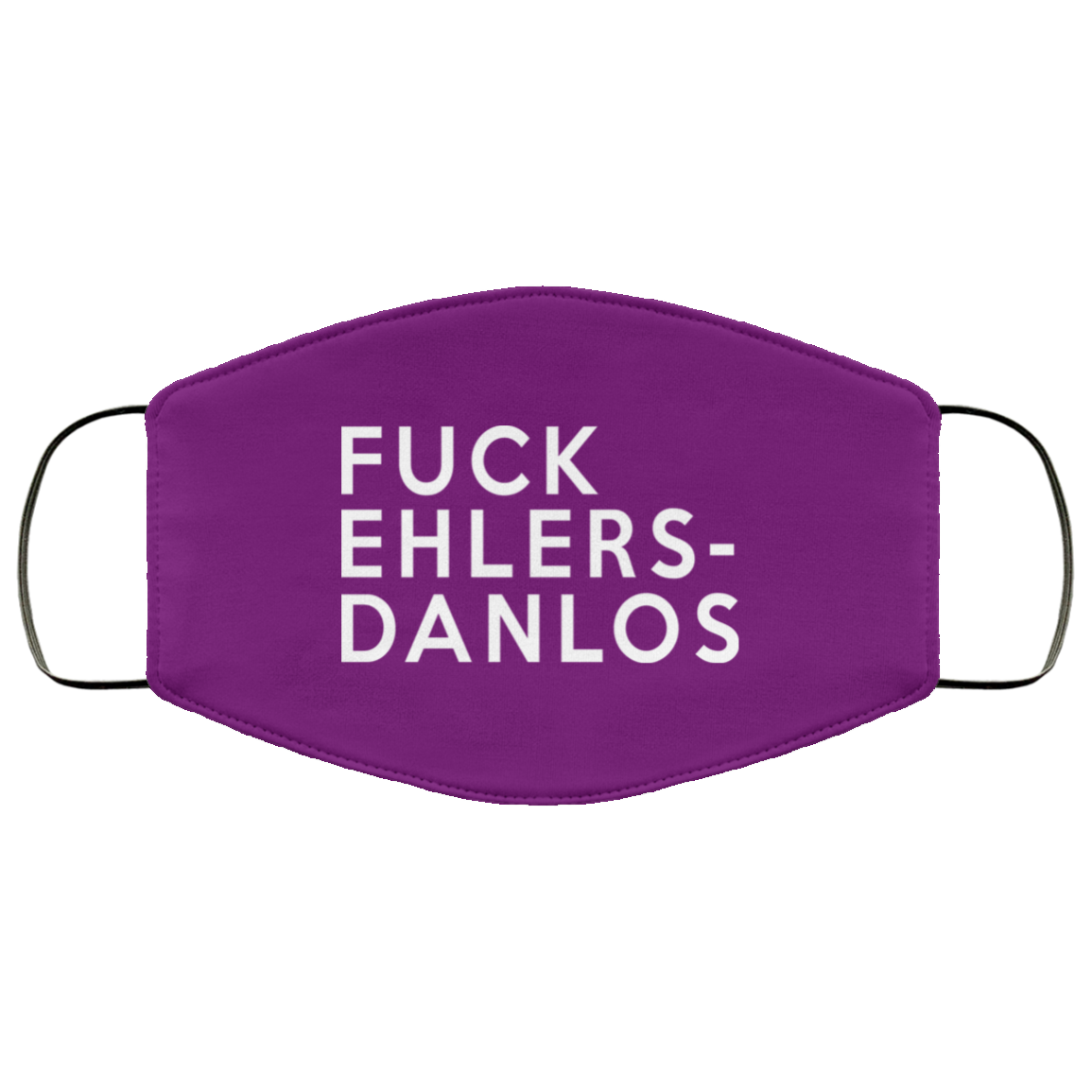 Fuck Ehlers- Danlos Face Mask