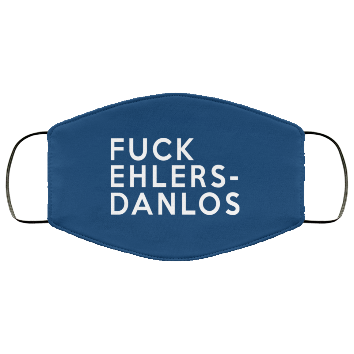 Fuck Ehlers- Danlos Face Mask