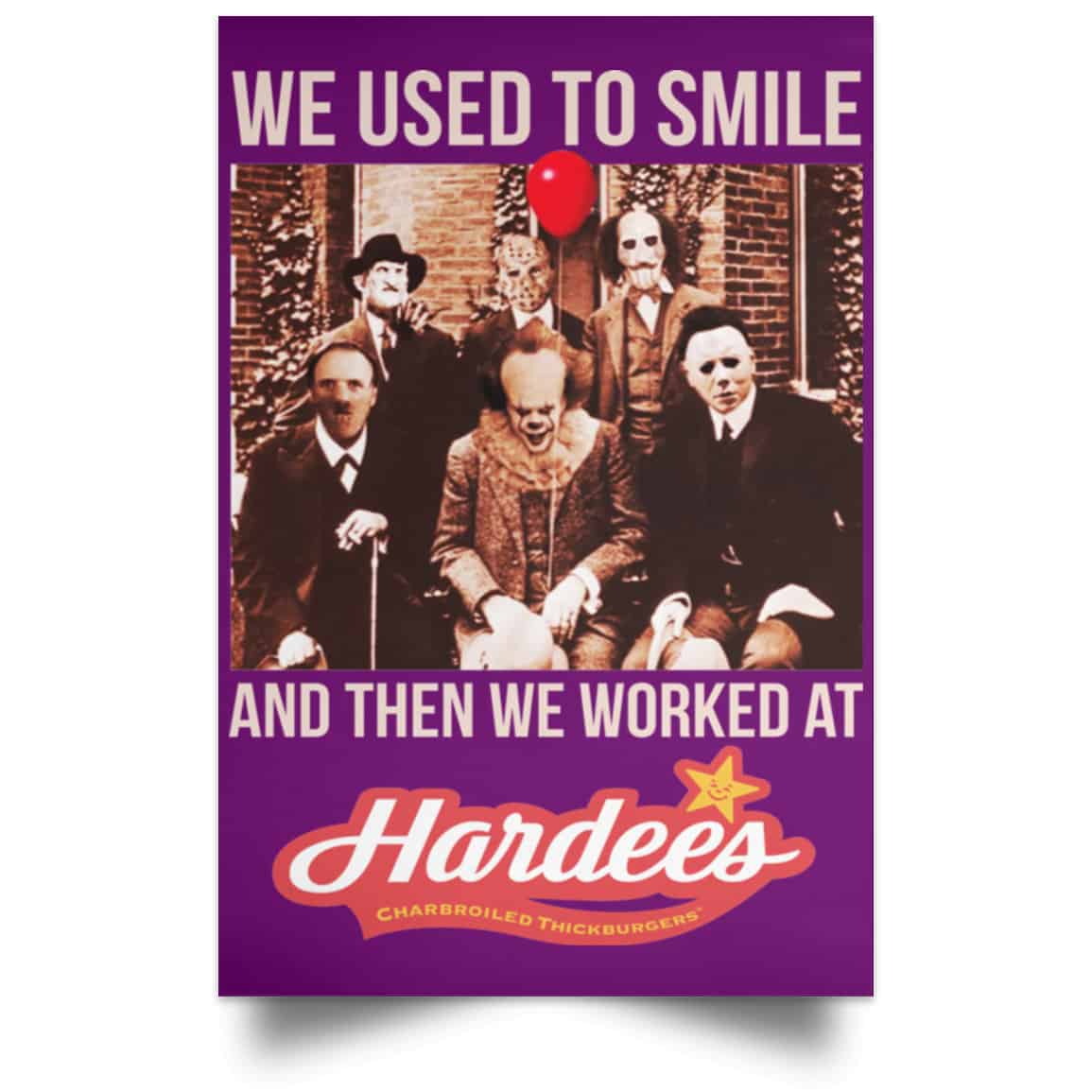 We Used To Smile And Then We Worked At Hardee’s Posters
