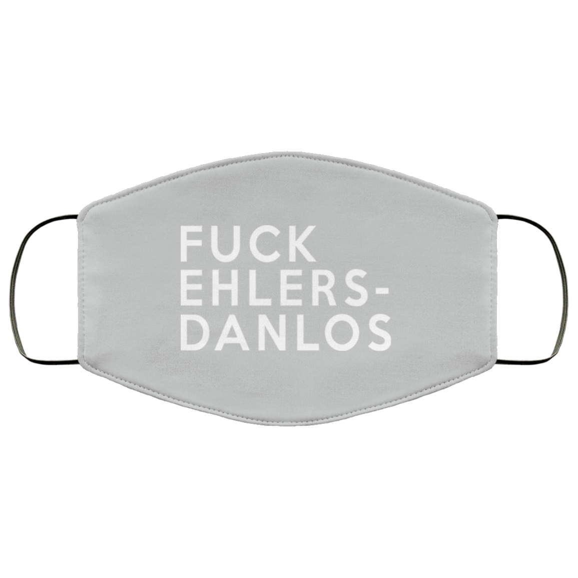 Fuck Ehlers- Danlos Face Mask