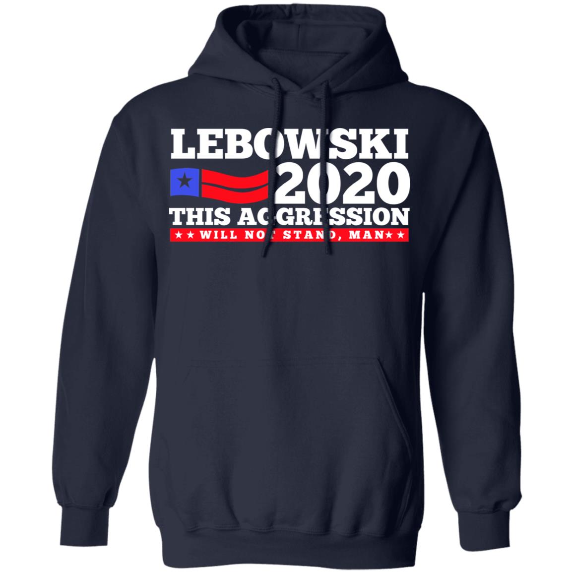 Lebowski 2020 This Aggression Will Not Stand Man Shirt, Hoodie, Tank