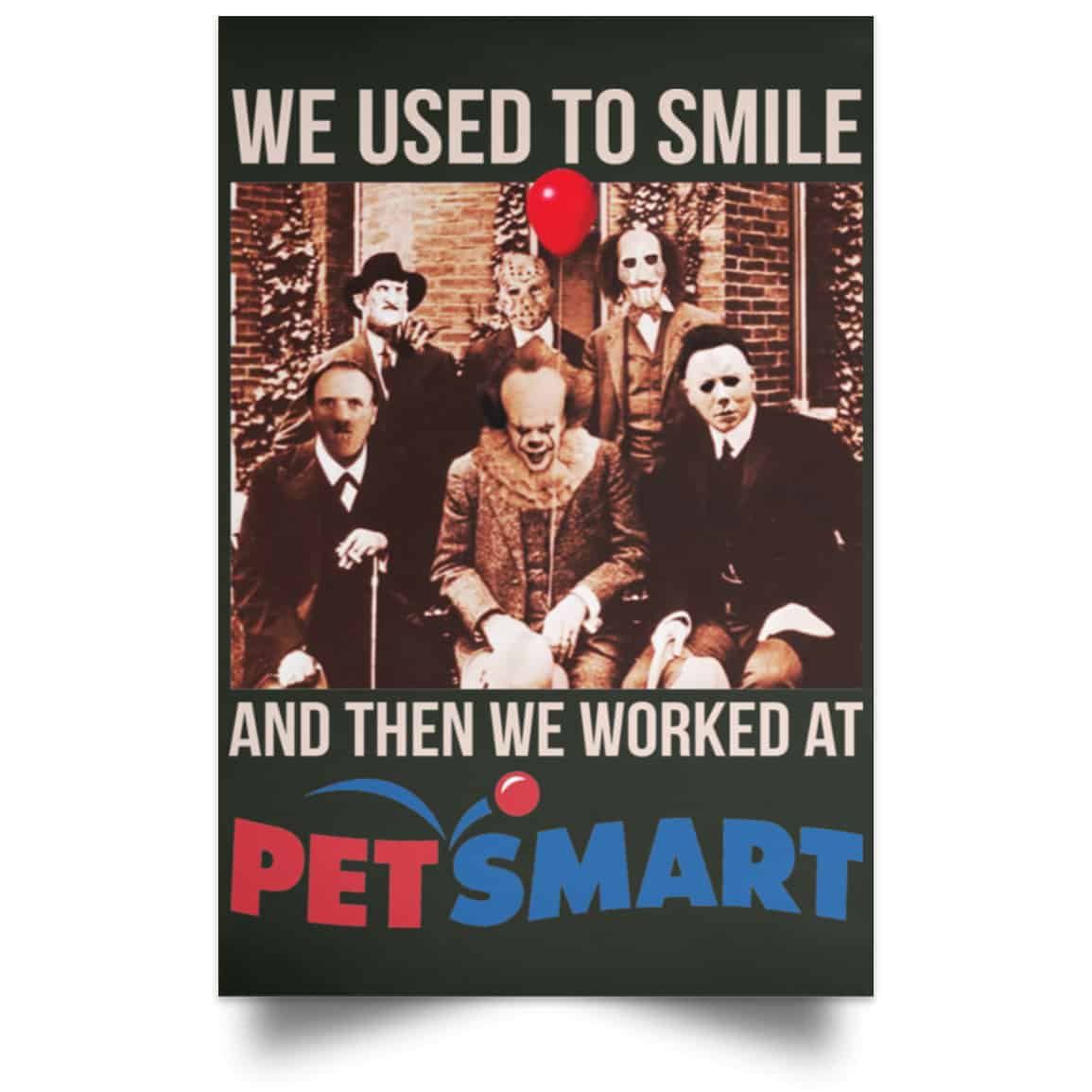 We Used To Smile And Then We Worked At PetSmart Poster
