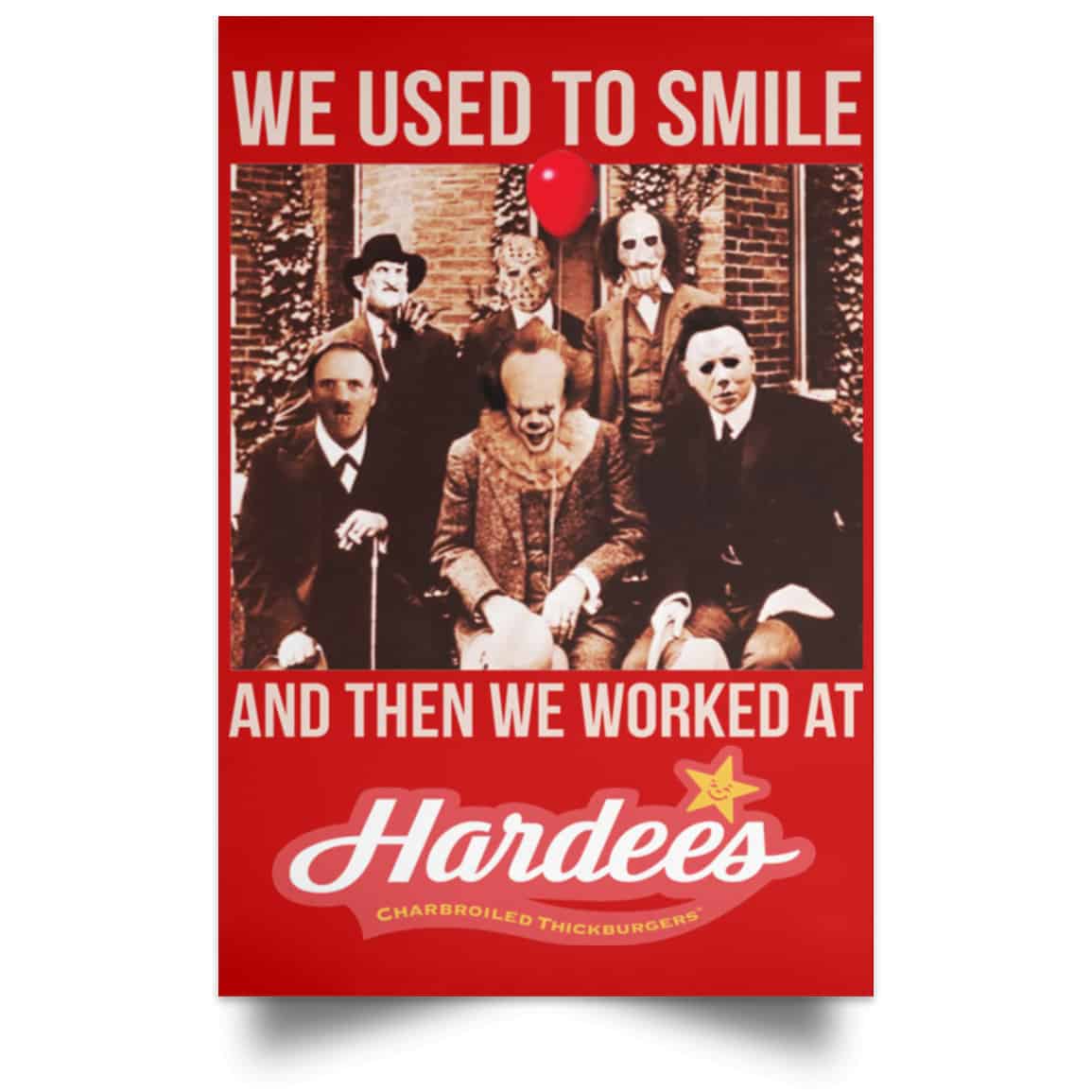 We Used To Smile And Then We Worked At Hardee’s Posters