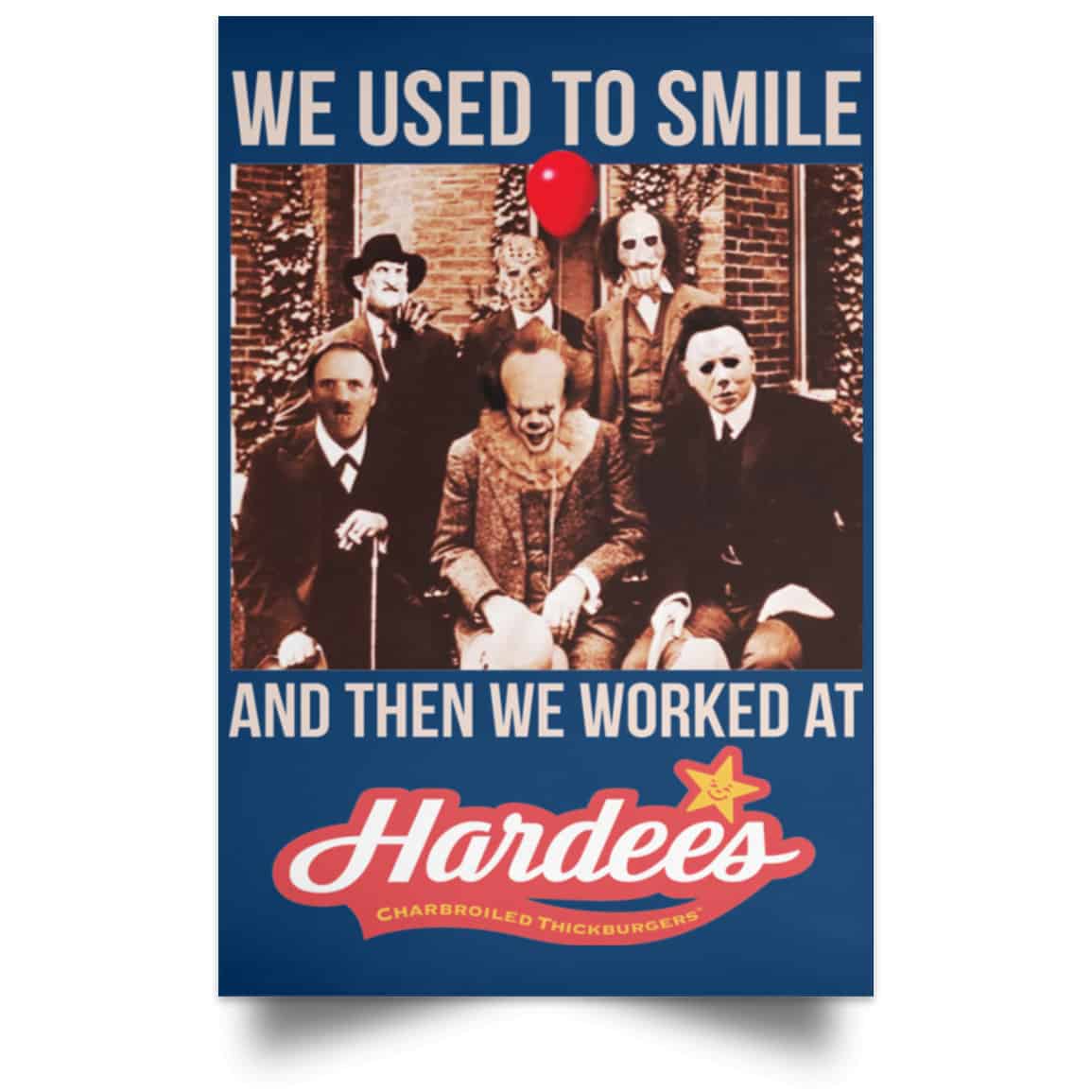 We Used To Smile And Then We Worked At Hardee’s Posters