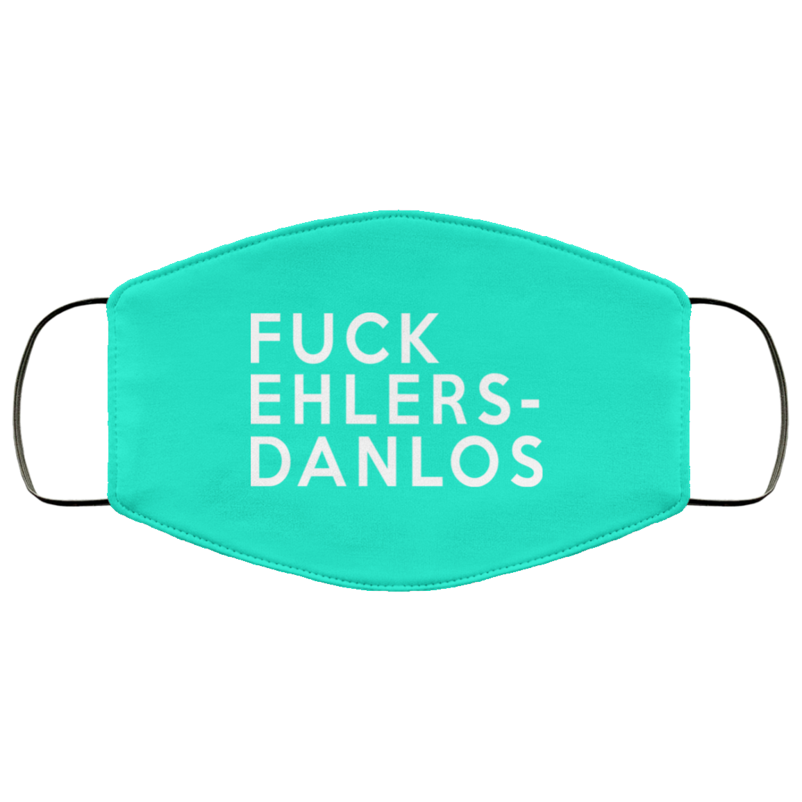 Fuck Ehlers- Danlos Face Mask