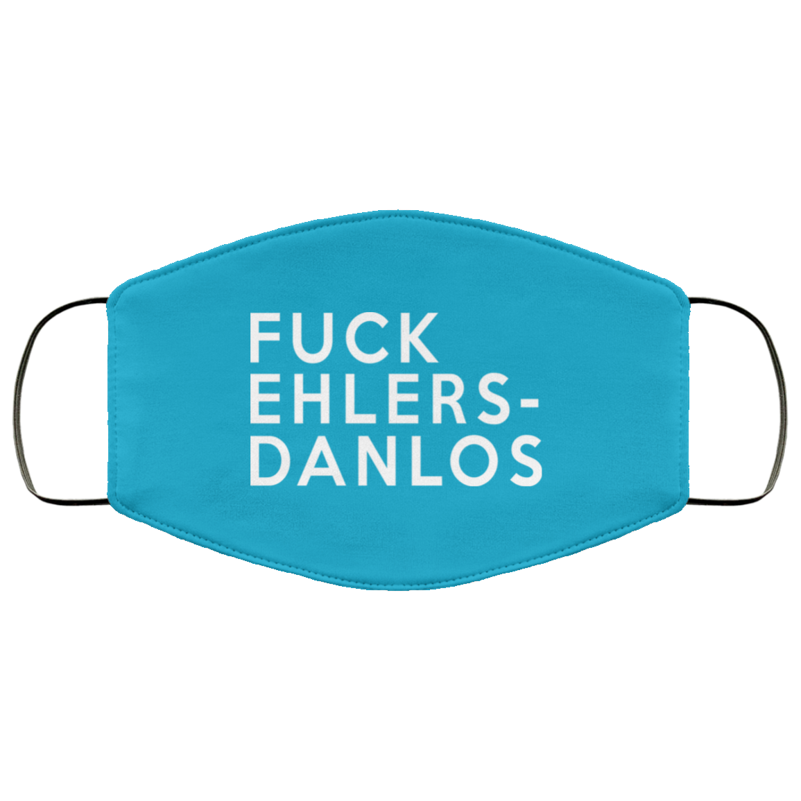 Fuck Ehlers- Danlos Face Mask