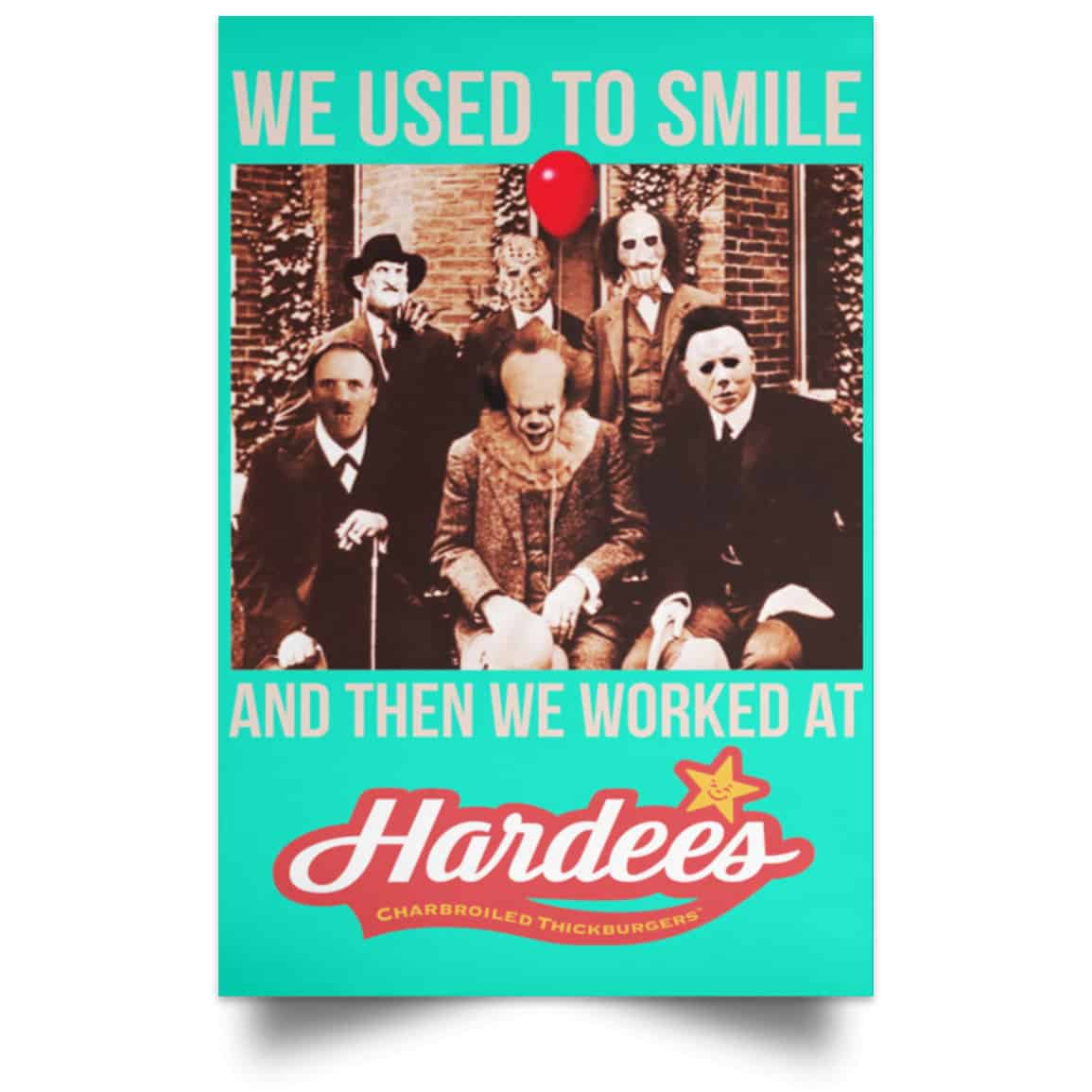 We Used To Smile And Then We Worked At Hardee’s Posters