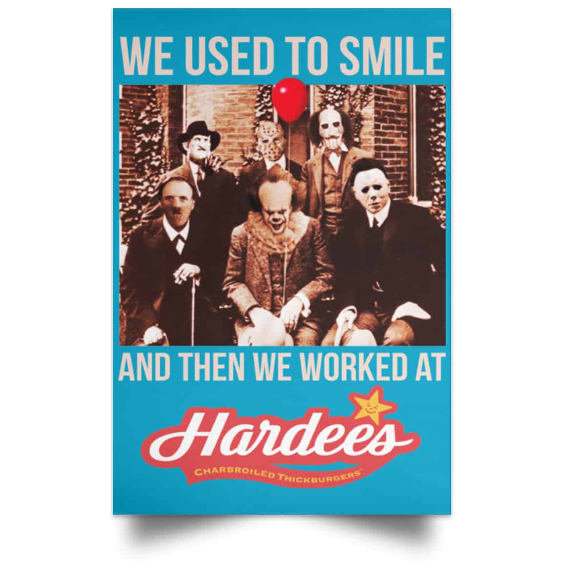We Used To Smile And Then We Worked At Hardee’s Posters