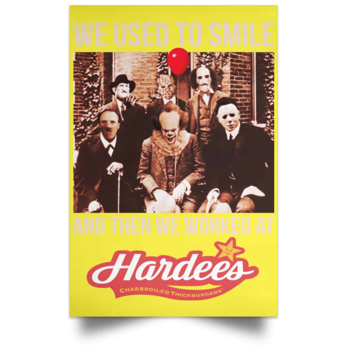 We Used To Smile And Then We Worked At Hardee’s Posters
