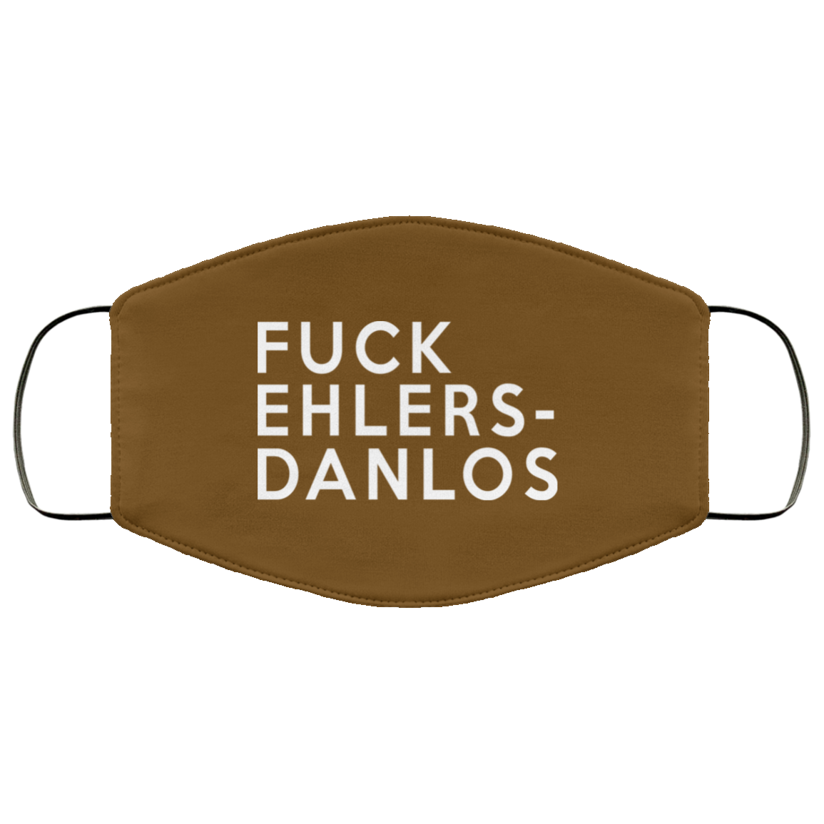 Fuck Ehlers- Danlos Face Mask