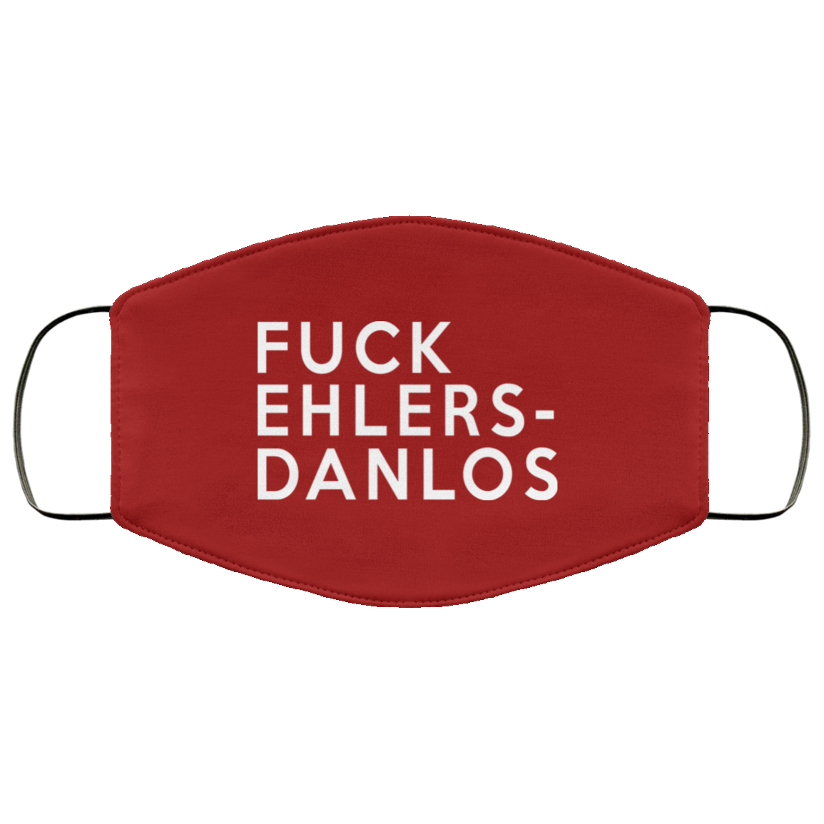 Fuck Ehlers- Danlos Face Mask