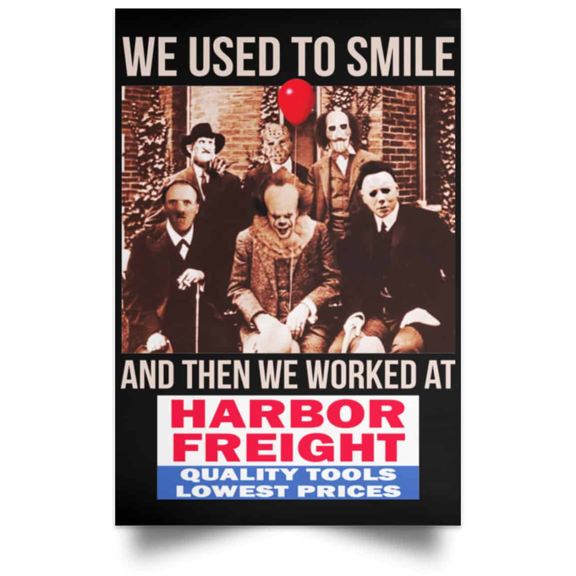 We Used To Smile And Then We Worked At Harbor Freight Tools Posters