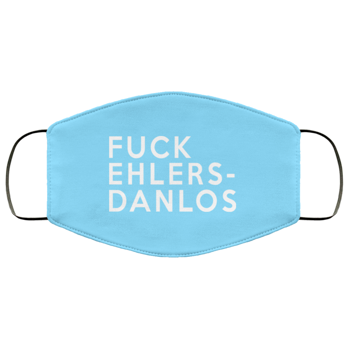 Fuck Ehlers- Danlos Face Mask
