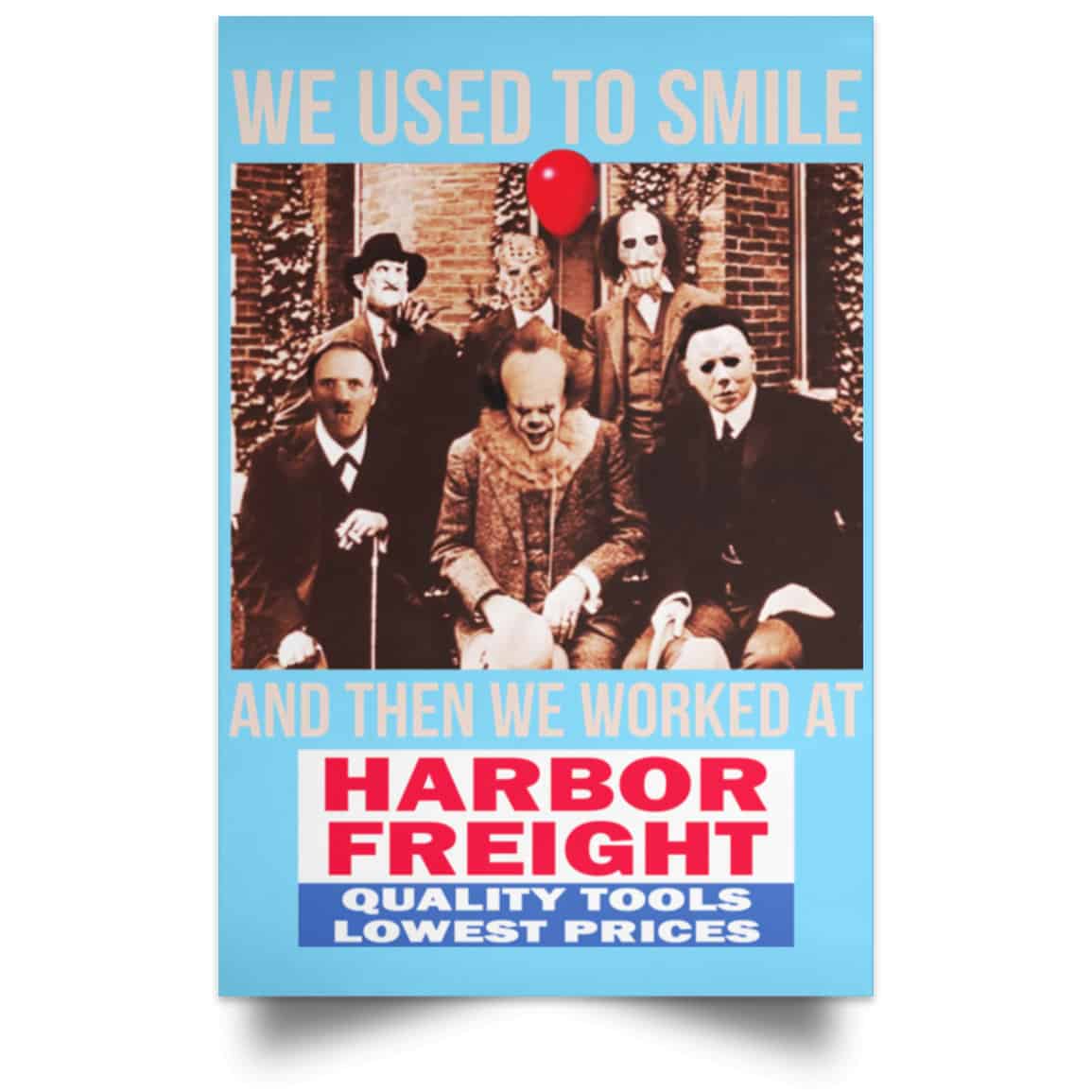 We Used To Smile And Then We Worked At Harbor Freight Tools Posters