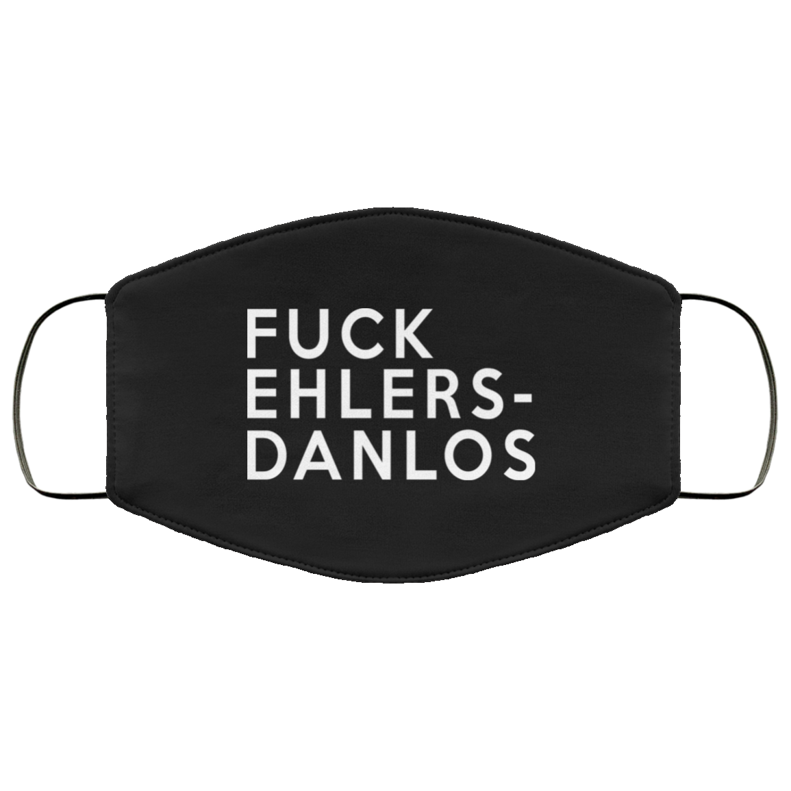 Fuck Ehlers- Danlos Face Mask