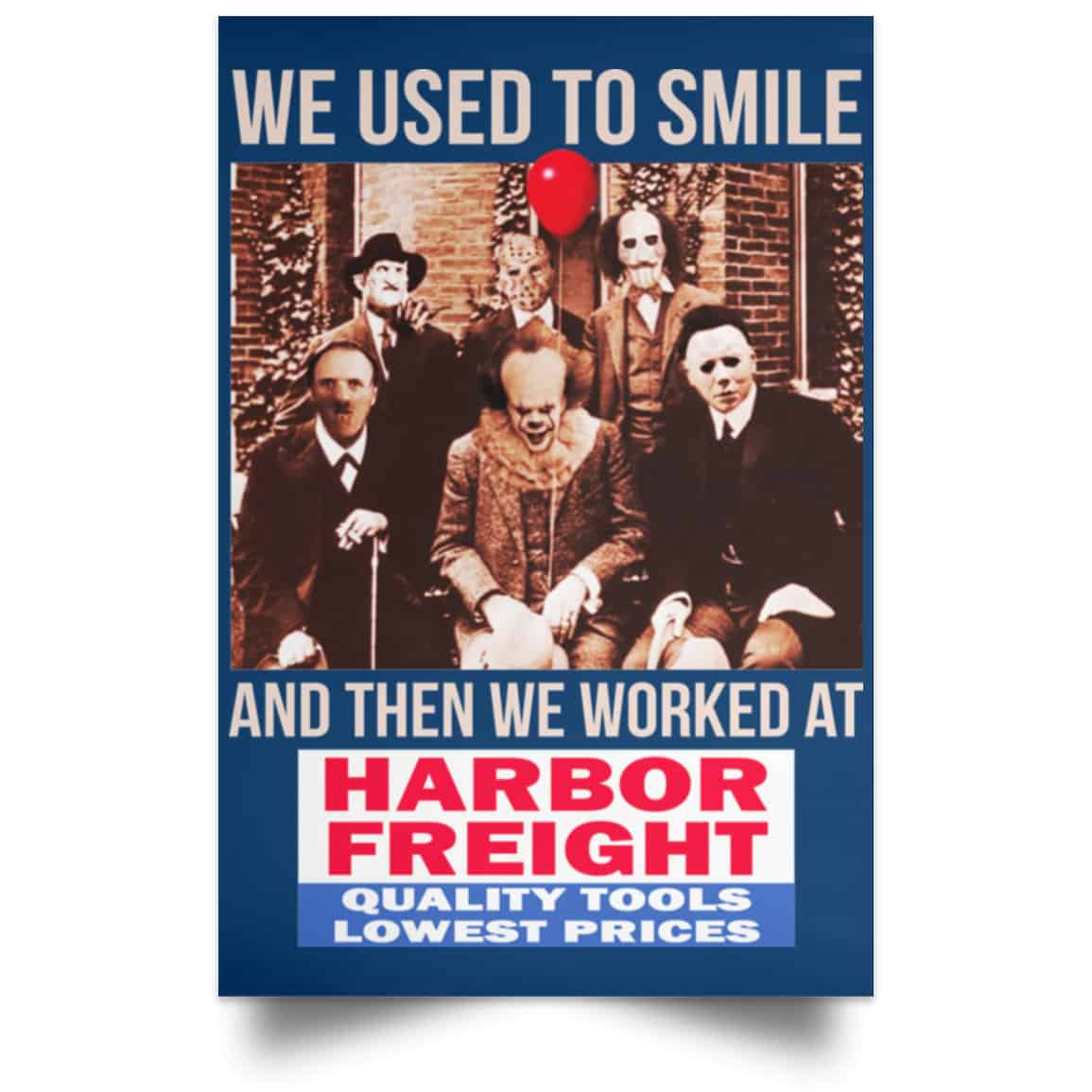 We Used To Smile And Then We Worked At Harbor Freight Tools Posters