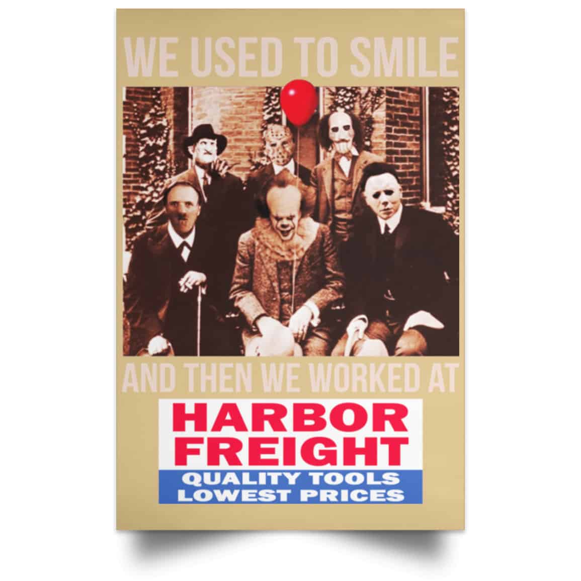 We Used To Smile And Then We Worked At Harbor Freight Tools Posters