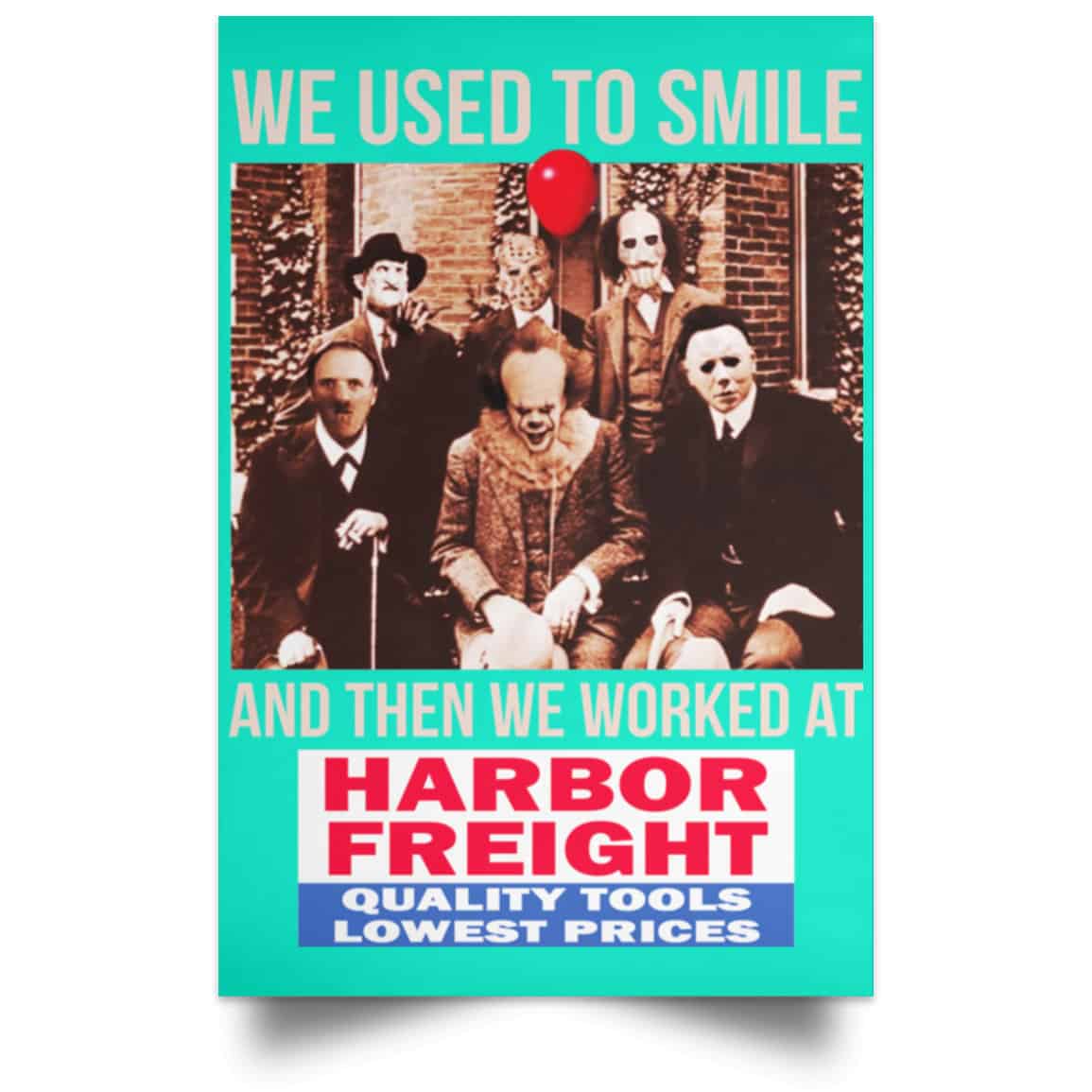 We Used To Smile And Then We Worked At Harbor Freight Tools Posters