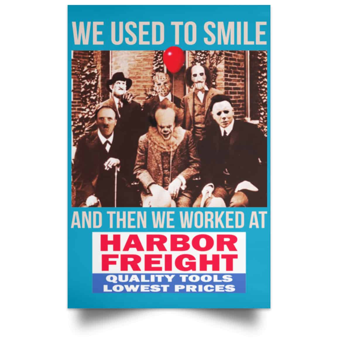 We Used To Smile And Then We Worked At Harbor Freight Tools Posters