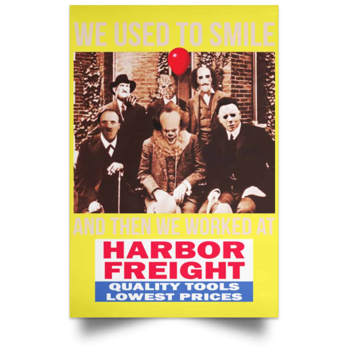 We Used To Smile And Then We Worked At Harbor Freight Tools Posters
